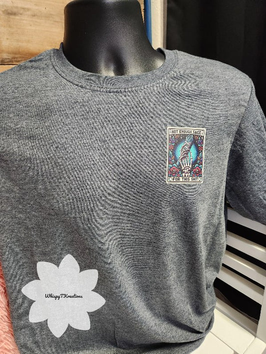 "Not Enough Sage for This Sh*t" Tee